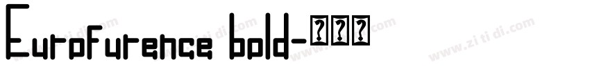 Eurofurence bold字体转换 Eurofurence bold字体转换